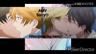 hitorijime my hero♡///♡ AMV Sorry!