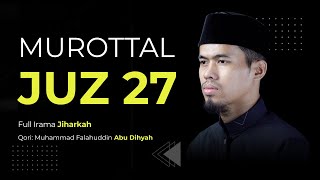 Juz 27 Full | Beautiful Quran Recitation (Jiharkah Style) | Emotional & Soothing | Abu Dihyah