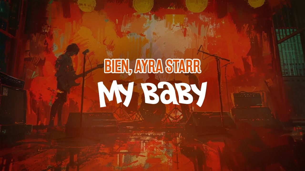 Bien, Ayra Starr - My Baby (Lyric Video)