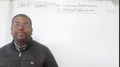 Class 8 Science Video 3 Ch 17 Human Intervention in Natural Phenomena Part 3 (11.01.22)