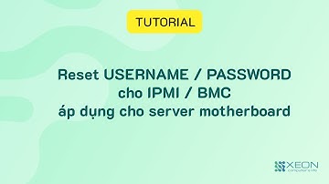 [TUTORIAL] Hướng dẫn reset username và password để log in IPMI / BMC với mainboard server