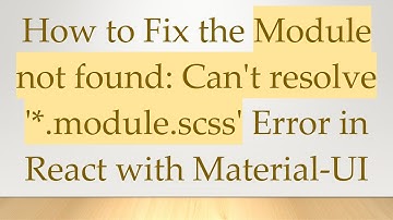 How to Fix the Module not found: Can