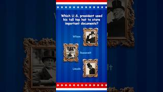 What Genius Hack Did a U.S. President Use His Top Hat For? ⭐ U.S. History Trivia Quiz