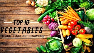 10 Summer Vegetables to Add in your Diet|Eating fresh vegetables during summer| #bringsmile