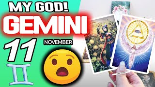 Gemini ♊MY GOD❗️😇YOU ARE GOING TO LIVE A BRUTAL MIRACLE🍀💸 horoscope for today NOVEMBER 11 2025 ♊