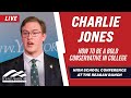 How to Be a Bold Conservative in College l Charlie Jones LIVE at the March High School Conference