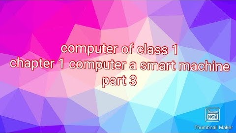 Computer of class 1 part 3  chapter 1 computer a smart machine