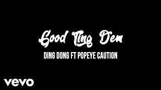 Ding Dong - Good Ting Dem Ft. Popeye Caution