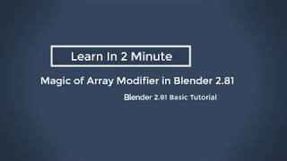 Magic of Array Modifier in Blender 2.81