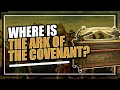 Ark of the Covenant Hiding Places - 4 Theories