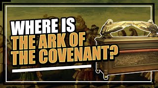 Ark of the Covenant Hiding Places - 4 Theories