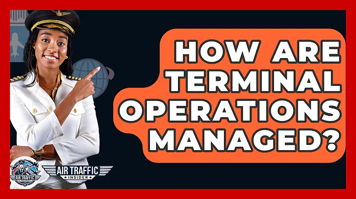 How Are Terminal Operations Managed? - Air Traffic Insider