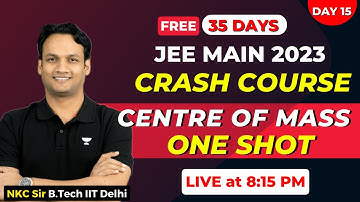 JEE Mains 2023 Crash Course | Centre of Mass ONE SHOT | COM JEE 2023 | JEE Mains 2023