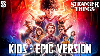 Stranger Things: Kids (Epic Version)