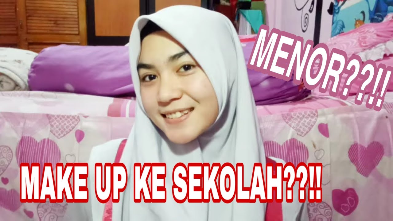 MAKE UP KE SEKOLAH?! MENOR? DI MARAHIN GURU??!! - YouTube