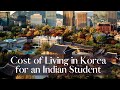 Cost of living in Korea as a Student from India