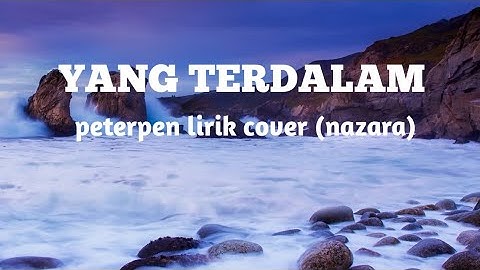 yang terdalam.peterpen lirik cover (nazara)