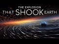 What Happened When the Largest Explosion Ever Detected Hit Earth | LIGO