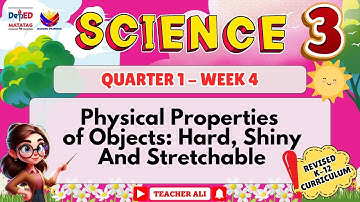GRADE 3 SCIENCE QUARTER 1 WEEK 4 REVISED K-12 - PHYSICAL PROPERTIES OF OBJECTS