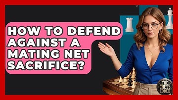 How To Defend Against A Mating Net Sacrifice? - The Chess Codex