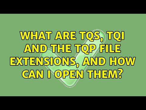 What are TQS, TQI and the TQP file extensions, and how can I open them?