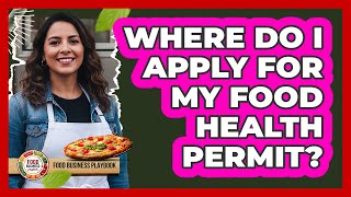 Where Do I Apply For My Food Health Permit?
