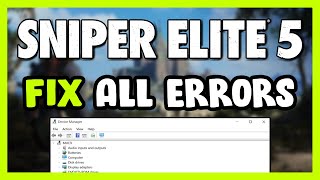FIX Sniper Elite 5 Crashing, Freezing, Not Launching, Stuck & Black Screen