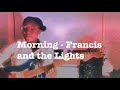 Morning - Francis and the Lights (Cover)