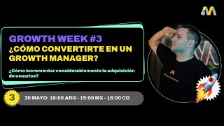 Growth Week 30 de Mayo: Cómo convertirse en un Growth Manager