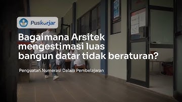 Penguatan Numerasi - Bagaimana Arsitek Mengestimasi Luas Bangun Datar Tidak Beraturan?