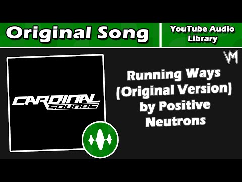 Running Ways Original Version By Positive Neutrons Original Song Re Uploaded