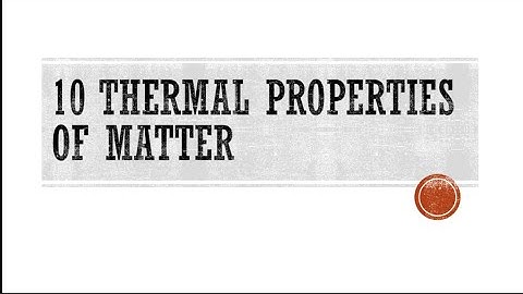 IGCSE Physics - Chapter 10: Thermal properties of matter