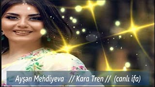 Ayşən Mehdiyeva || Kara Tren || canlı ifa..