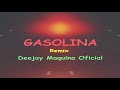 Gasolina  rompe full perreo  deejay maquina oficial 