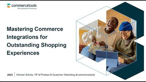 How to master commerce integrations for sensational shopping experiences with commercetools Connect