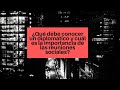 ¿Qué debe conocer un diplomático y cuál es la importancia de las reuniones sociales? Capítulo 5