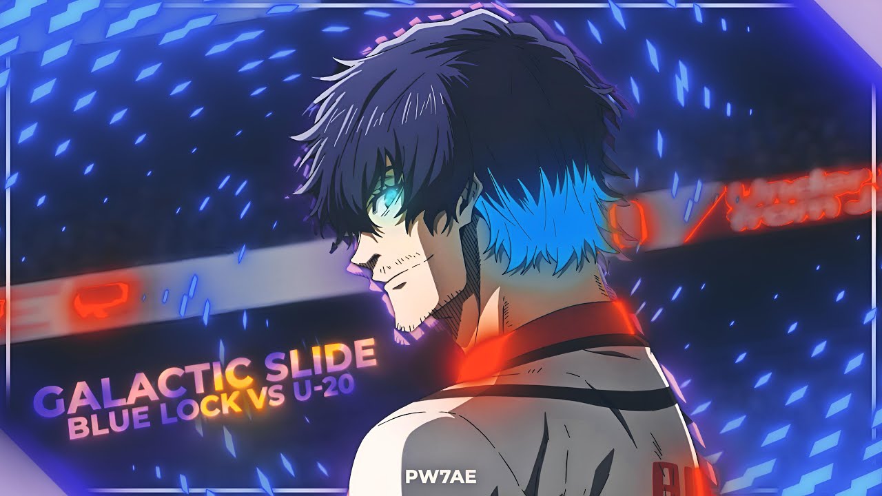 「GALACTIC SLIDE🌠」BLUE LOCK vs U-20 [EDIT/AMV] | 4K - YouTube