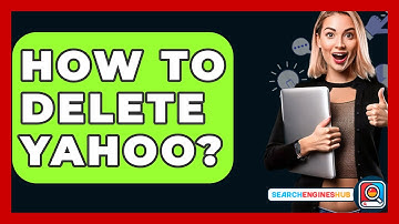 How To Delete Yahoo? - SearchEnginesHub.com