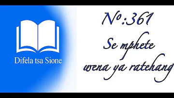 DIFELA TSA SIONE 361: SEMPHETE WENA YA RATEHANG