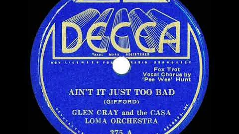 1935 Glen Gray Casa Loma - Ain't It Just Too Bad (Pee Wee Hunt, vocal)
