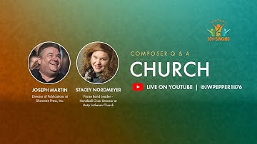 Virtual Joy of Singing LIVE! Composer Q&A with Joseph Martin & Stacey Nordmeyer