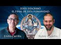 Jesús describió el final de esta Humanidad (con Emilio Carrillo)