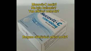 What is Mucovit C? What is it used for? What are its side effects? What is Mucovit C? What is it used for? What are its side effects?