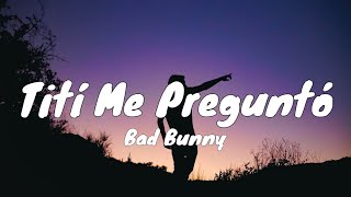 Bad Bunny - Tití Me Preguntó (Letra/Lyrics)