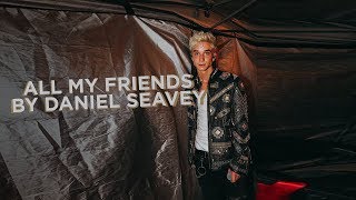 All My Friends - Daniel Seavey (Demo)