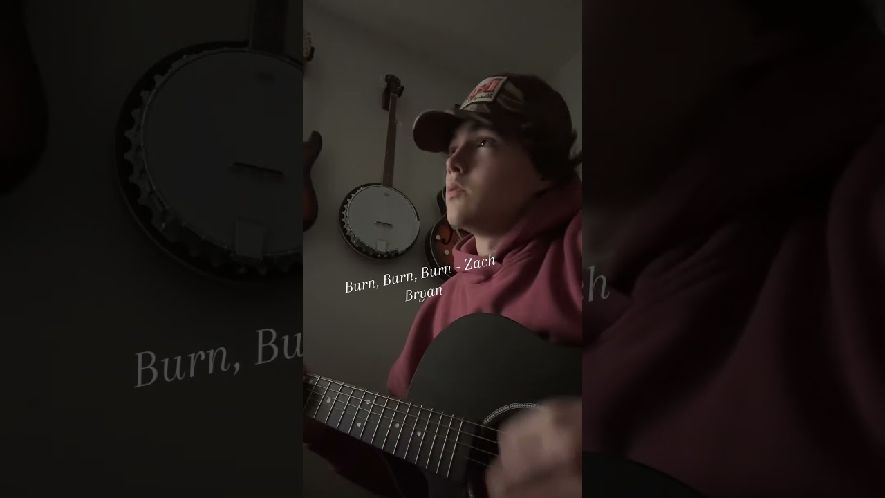 Burn, Burn, Burn - Zach Bryan 