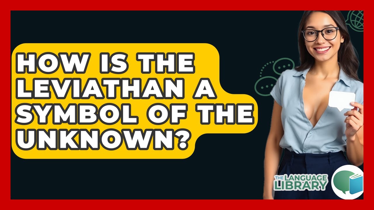 How Is The Leviathan A Symbol Of The Unknown? - The Language Library