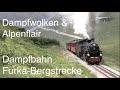 Dampfwolken & Alpenflair - Dampfbahn Furka-Bergstrecke.