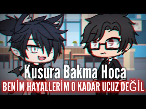 KUSURA BAKMA HOCA BENİM HAYALLERİM O KADAR UCUZ DEĞİL / gacha life #kisavidyolar