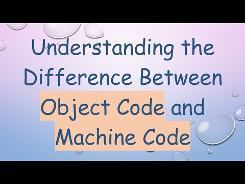 Understanding the Difference Between Object Code and Machine Code
